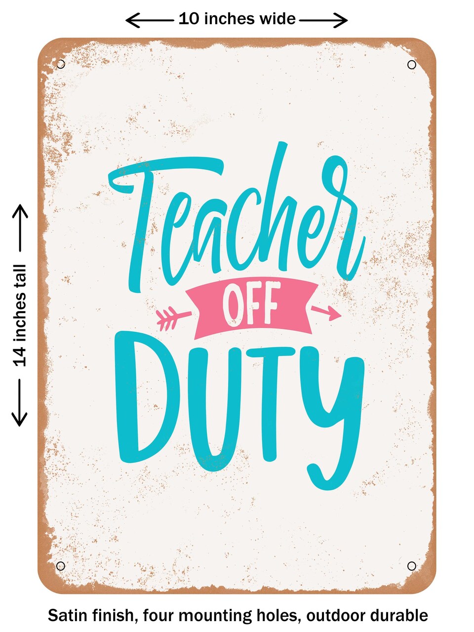 DECORATIVE METAL SIGN - Teacher Off Duty - 4 - Vintage Rusty Look